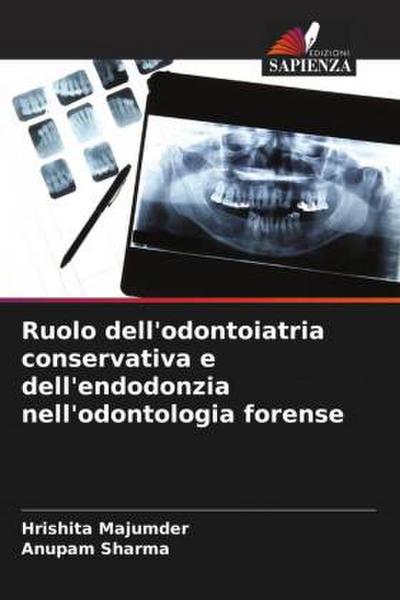 Ruolo dell’odontoiatria conservativa e dell’endodonzia nell’odontologia forense