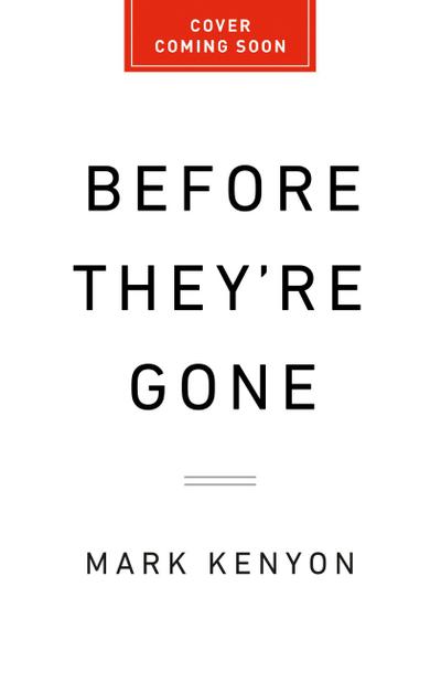 Before They’re Gone