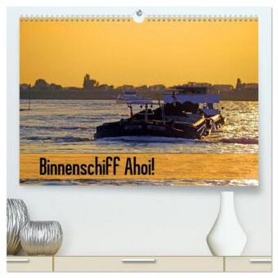 Binnenschiff Ahoi! (hochwertiger Premium Wandkalender 2026 DIN A2 quer), Kunstdruck in Hochglanz