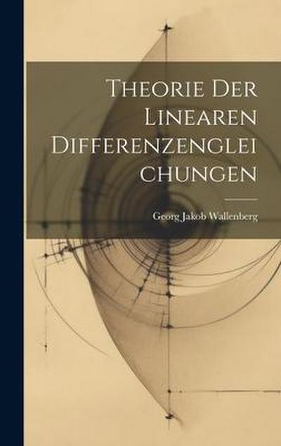 Theorie Der Linearen Differenzengleichungen