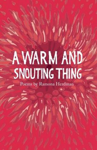 A warm and snouting thing