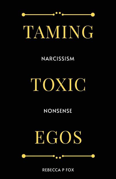 Taming Toxic Egos