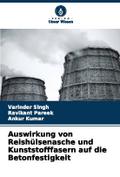 Auswirkung von Reishülsenasche und Kunststofffasern auf die Betonfestigkeit