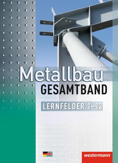 Metallbau Gesamtband. Schülerband. Lernfelder 1-13