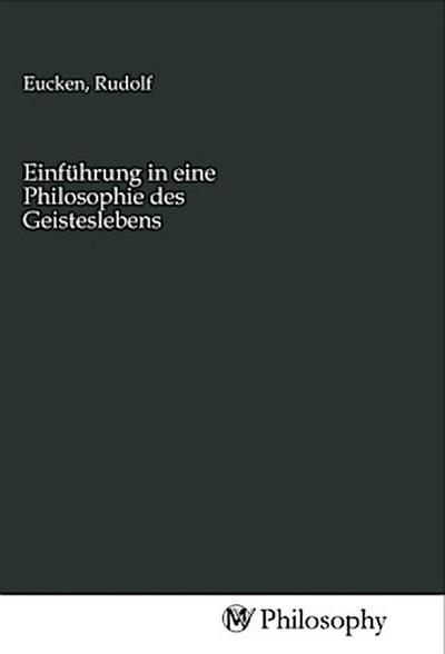 Einführung in eine Philosophie des Geisteslebens