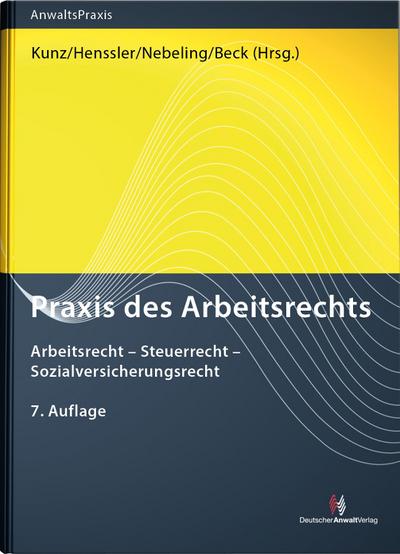 Praxis des Arbeitsrechts: Arbeitsrecht - Steuerrecht - Sozialversicherungsrecht (AnwaltsPraxis)