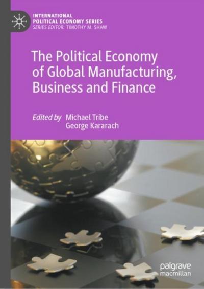 The Political Economy of Global Manufacturing, Business and Finance