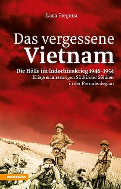 Das vergessene Vietnam – Die Hölle im Indochinakrieg 1946-1954