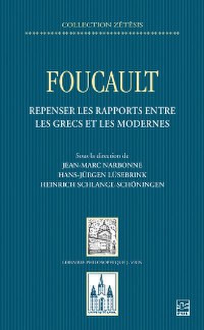 Foucault. Repenser les rapports entre les Grecs et les Modernes