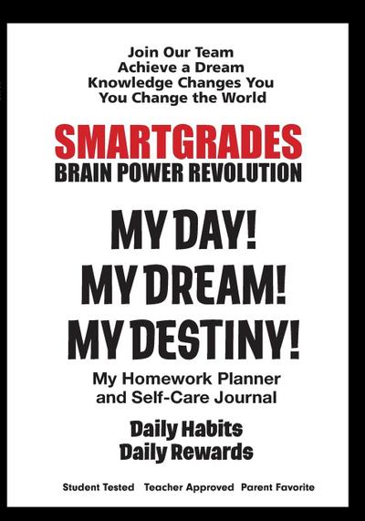 SMARTGRADES MY DAY! MY DREAM! MY DESTINY! Homework  Planner and Self-Care Journal (100 Pages)