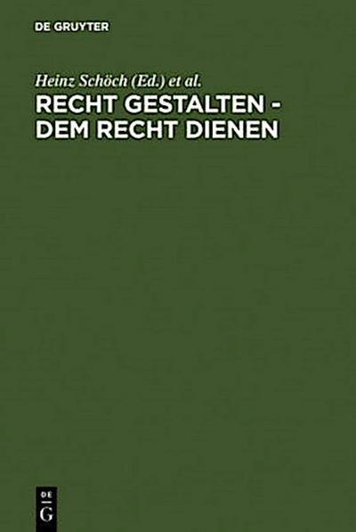 Recht gestalten - dem Recht dienen
