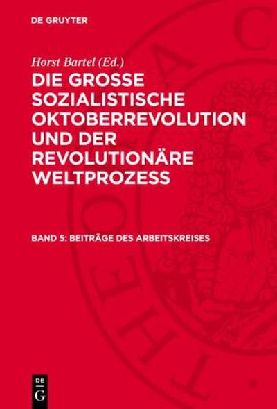 Die Große Sozialistische Oktoberrevolution und der revolutionäre Weltprozeß, Band 5, Beiträge des Arbeitskreises