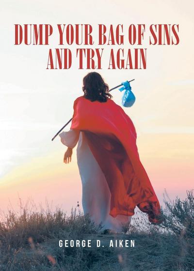 Dump Your Bag of Sins and Try Again