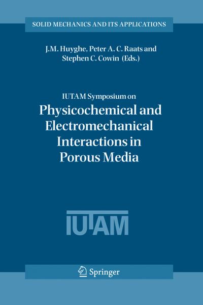 IUTAM Symposium on Physicochemical and Electromechanical, Interactions in Porous Media