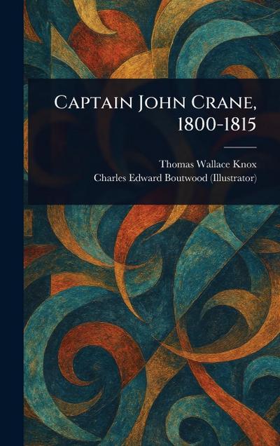 Captain John Crane, 1800-1815