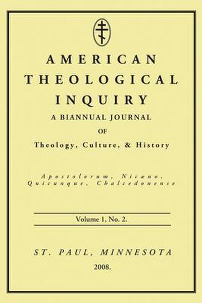American Theological Inquiry, Volume One, Issue Two: A Biannual Journal of Theology, Culture, and History