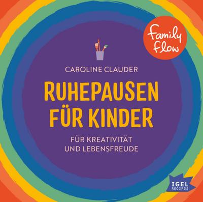 FamilyFlow. Ruhepausen für Kinder. Für Kreativität und Lebensfreude, 1 Audio-CD