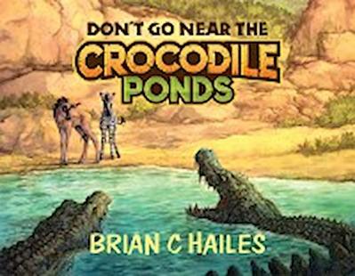 Don’t Go Near the Crocodile Ponds