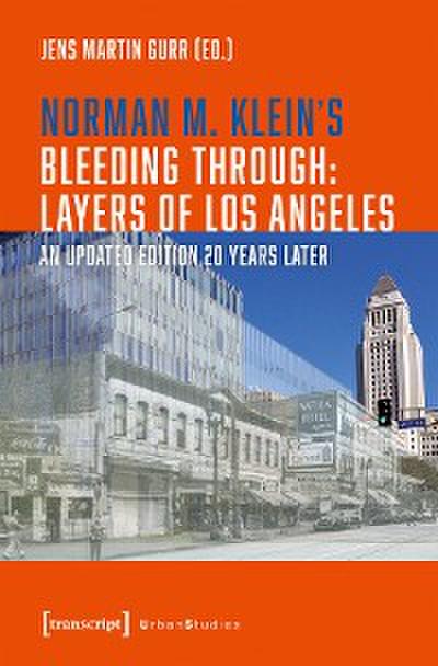 Norman M. Klein’s »Bleeding Through: Layers of Los Angeles«