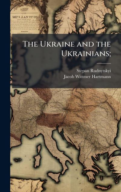 The Ukraine and the Ukrainians;