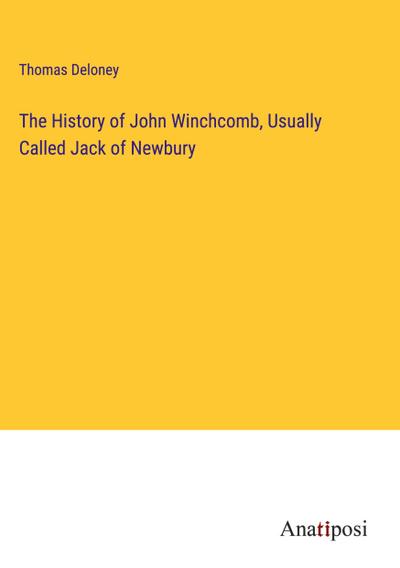 The History of John Winchcomb, Usually Called Jack of Newbury