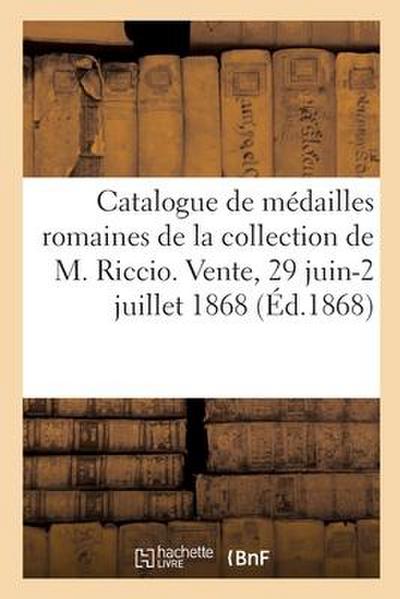 Catalogue de Médailles Romaines En Or, Argent Et Bronze