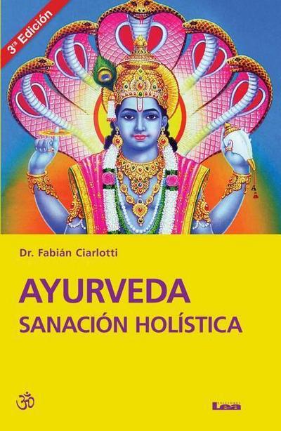 Ayurveda Sanación Holística 3° Ed.: Sanación Holística