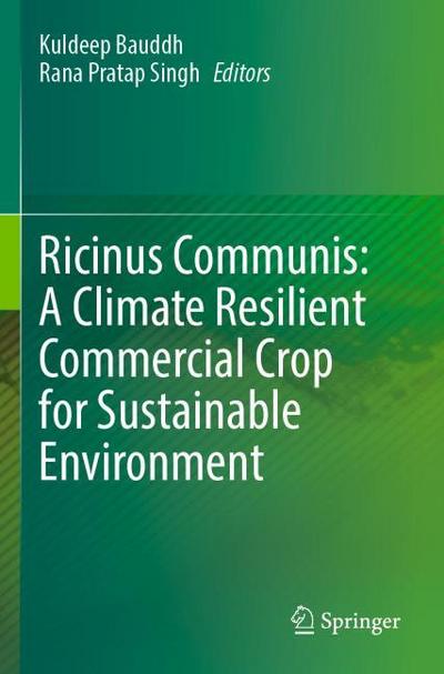Ricinus Communis: A Climate Resilient Commercial Crop for Sustainable Environment