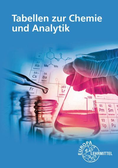Tabellen zur Chemie und Analytik: in Ausbildung, Studium und Beruf