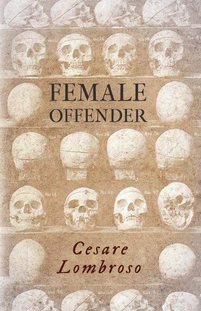 Female Offender;With Introductory Essay ’Criminal Woman’ by Miss Helen Zimmern