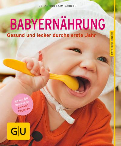 Babyernährung: Gesund und lecker durchs erste Jahr