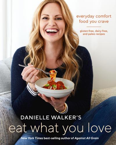 Danielle Walker’s Eat What You Love