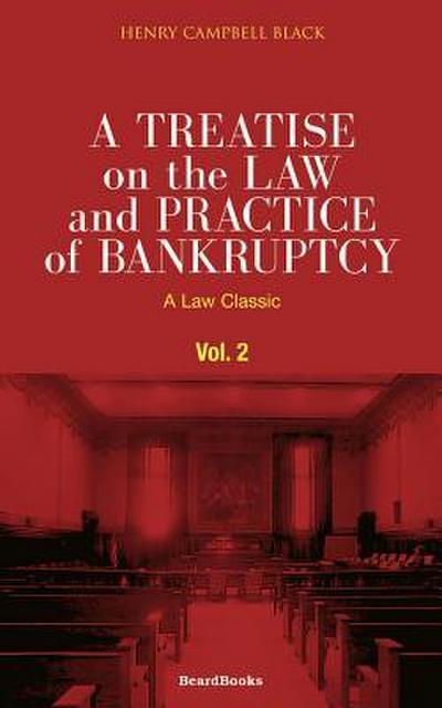 A Treatise on the Law and Practice of Bankruptcy, Volume II