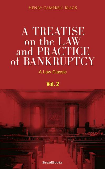 A Treatise on the Law and Practice of Bankruptcy, Volume II