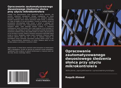 Opracowanie zautomatyzowanego dwuosiowego ¿ledzenia s¿o¿ca przy u¿yciu mikrokontrolera