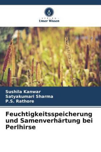 Feuchtigkeitsspeicherung und Samenverhärtung bei Perlhirse