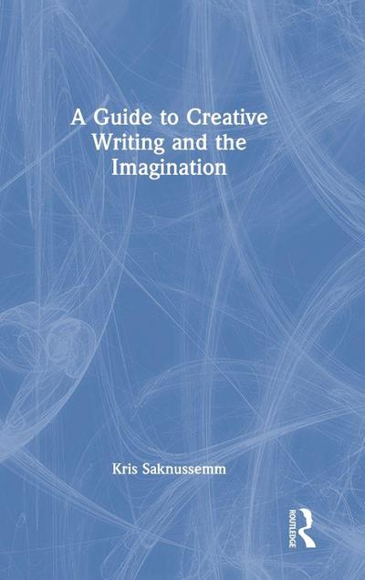 A Guide to Creative Writing and the Imagination