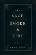 Sage, Smoke & Fire