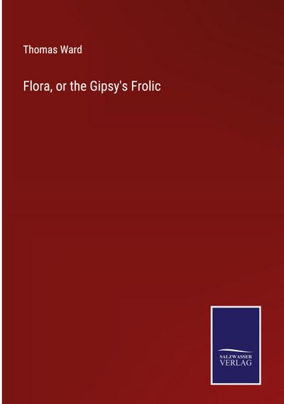 Flora, or the Gipsy’s Frolic