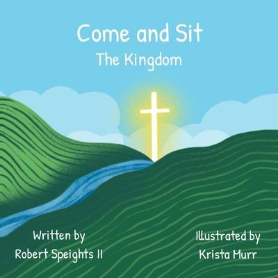 Come and Sit: The Kingdom