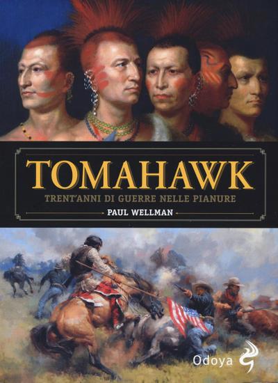 Tomahawk. Trent’anni di guerre nelle pianure