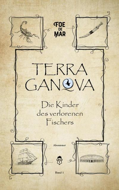 Die Kinder des verlorenen Fischers: Ein episches Abenteuer mit Schurken, Schätzen und Schaluppen (TERRA GANOVA)