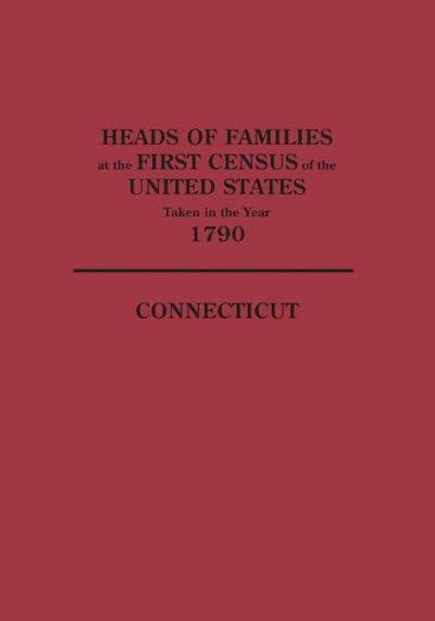 Heads of Families at the First Census of the United States Taken in the Year 1790