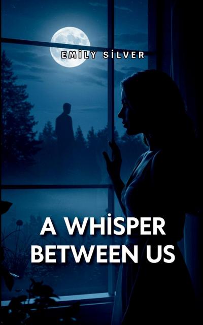 Sliver, E: Whisper Between Us