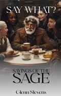 Say What? Sayings of the Sage