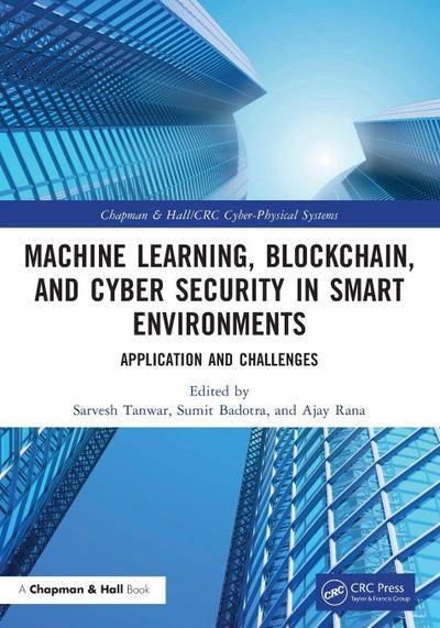 Machine Learning, Blockchain, and Cyber Security in  Smart Environments