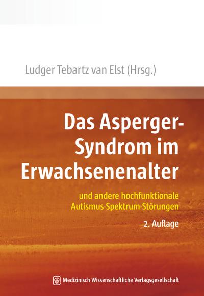 Das Asperger-Syndrom im Erwachsenenalter: und andere hochfunktionale Autismus-Spektrum-Störungen