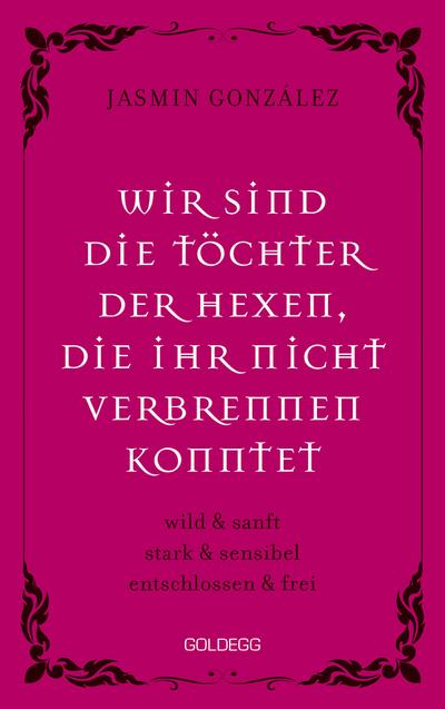 Wir sind die Töchter der Hexen, die ihr nicht verbrennen konntet. wild & sanft | stark & sensibel | entschlossen & frei. Lebe deine weibliche Intuition & Stärke - feiere Female Empowerment!