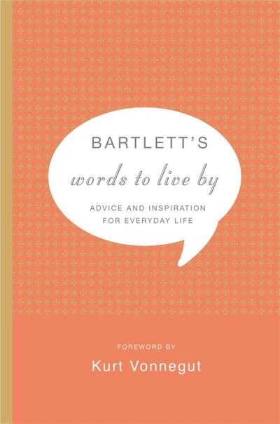 Bartlett’s Words to Live By