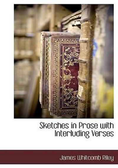 Sketches in Prose with Interluding Verses